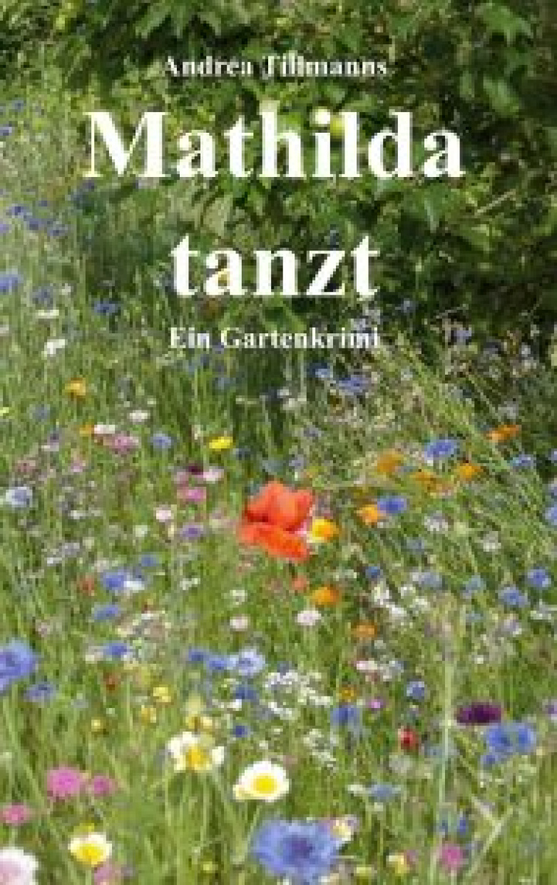 Mathilda tanzt. Ein Gartenkrimi
